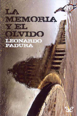 Leonardo Padura - La memoria y el olvido
