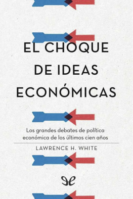 Lawrence H. White El choque de ideas económicas