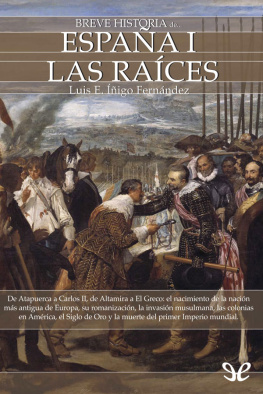 Luis E. Íñigo Fernández Breve historia de España I. Las raíces