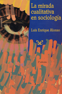 Luis Enrique Alonso - La mirada cualitativa en sociología: una aproximación interpretativa