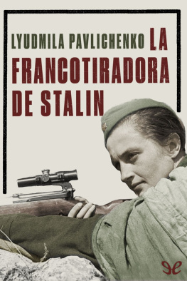 Lyudmila Pavlichenko - La francotiradora de Stalin