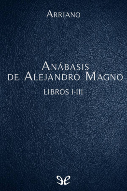 Lucio Flavio Arriano - Anábasis de Alejandro Magno Libros I-III