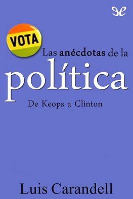 Luis Carandell Las anécdotas de la política. De Keops a Clinton