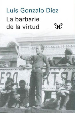 Luis Gonzalo Díez - La barbarie de la virtud