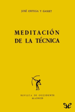 José Ortega y Gasset - Meditación de la técnica