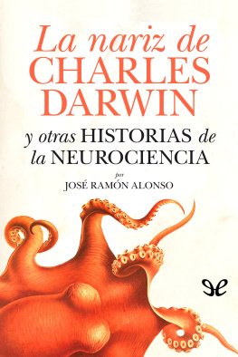 José Ramón Alonso Peña - La nariz de Charles Darwin y otras historias de la neurociencia