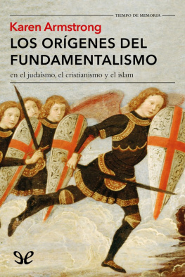 Karen Armstrong - Los orígenes del fundamentalismo en el judaísmo, el cristianismo y el islam