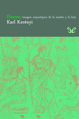 Karl Kerényi - Eleusis: imagen arquetípica de la madre y la hija