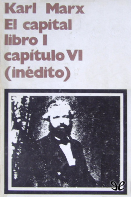 Karl Marx - El Capital. Libro I Capitulo VI (inédito)