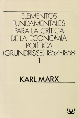Karl Marx Elementos fundamentales para la crítica de la Economía Política (Grundrisse) 1857-1858 Vol. 1