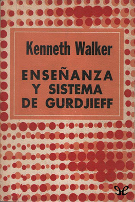Kenneth Walker - Enseñanza y sistema de Gurdjieff
