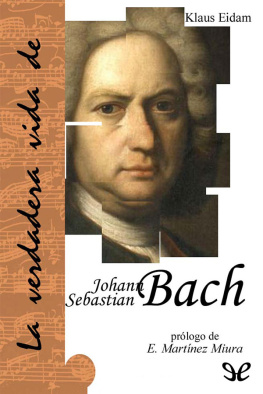 Klaus Eidam La verdadera vida de Johann Sebastian Bach