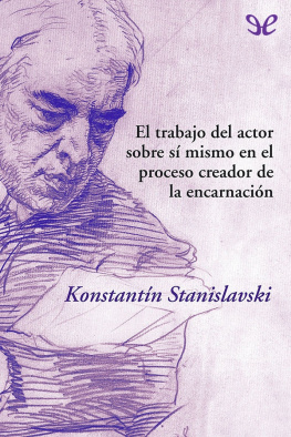 Konstantin Stanislavski - El trabajo del actor sobre sí mismo en el proceso creador de la encarnación