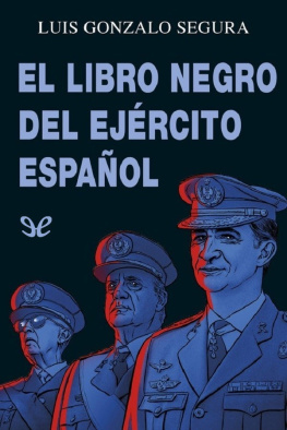 Luis Gonzalo Segura de Oro-Pulido - El libro negro del ejército español