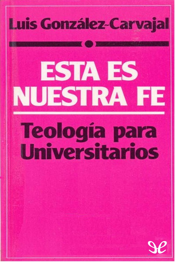 Esta es nuestra fe teología para universitarios Luis González-Carvajal - photo 1