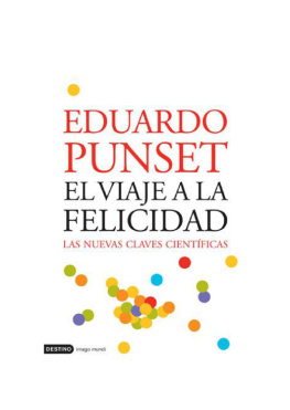 Eduardo Punset El viaje a la felicidad: las nuevas claves científicas