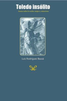 Luis Rodríguez Bausá - Toledo insólito