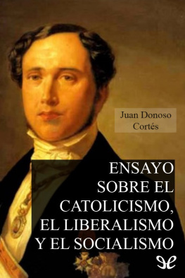 Juan Donoso Cortés - Ensayo sobre el catolicismo, el liberalismo y el socialismo