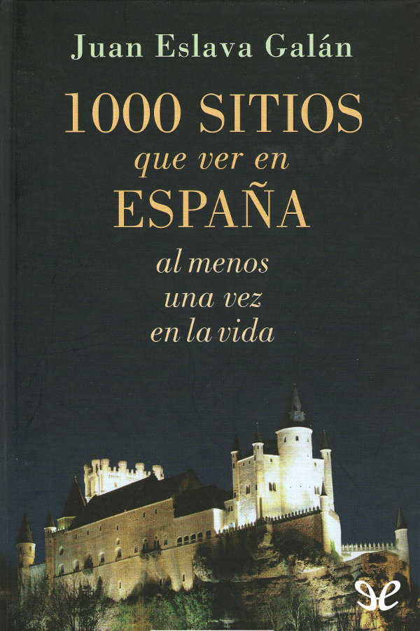 En España no hay menos de cincuenta o cien mil lugares interesantes Una lista - photo 1