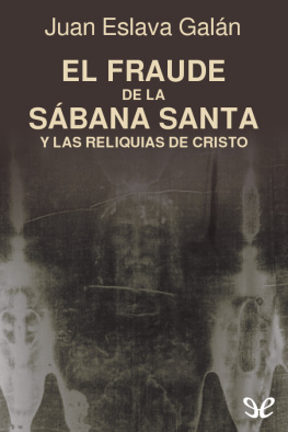 Juan Eslava Galán - El fraude de la Sábana Santa y las reliquias de Cristo