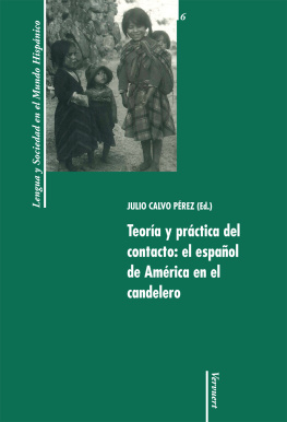Julio Calvo Perez - Teoria y practica del contacto: el espanol de America en el candelero