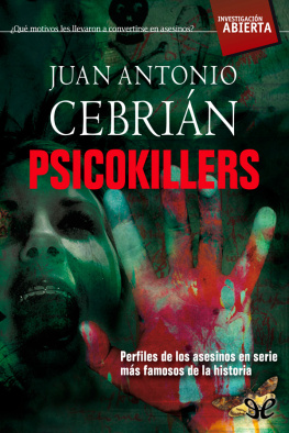 Juan Antonio Cebrián Psicokillers: Perfiles de los asesinos en serie más famosos de la historia