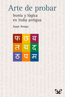 Juan Arnau - Arte de probar. Ironía y lógica en la India antigua