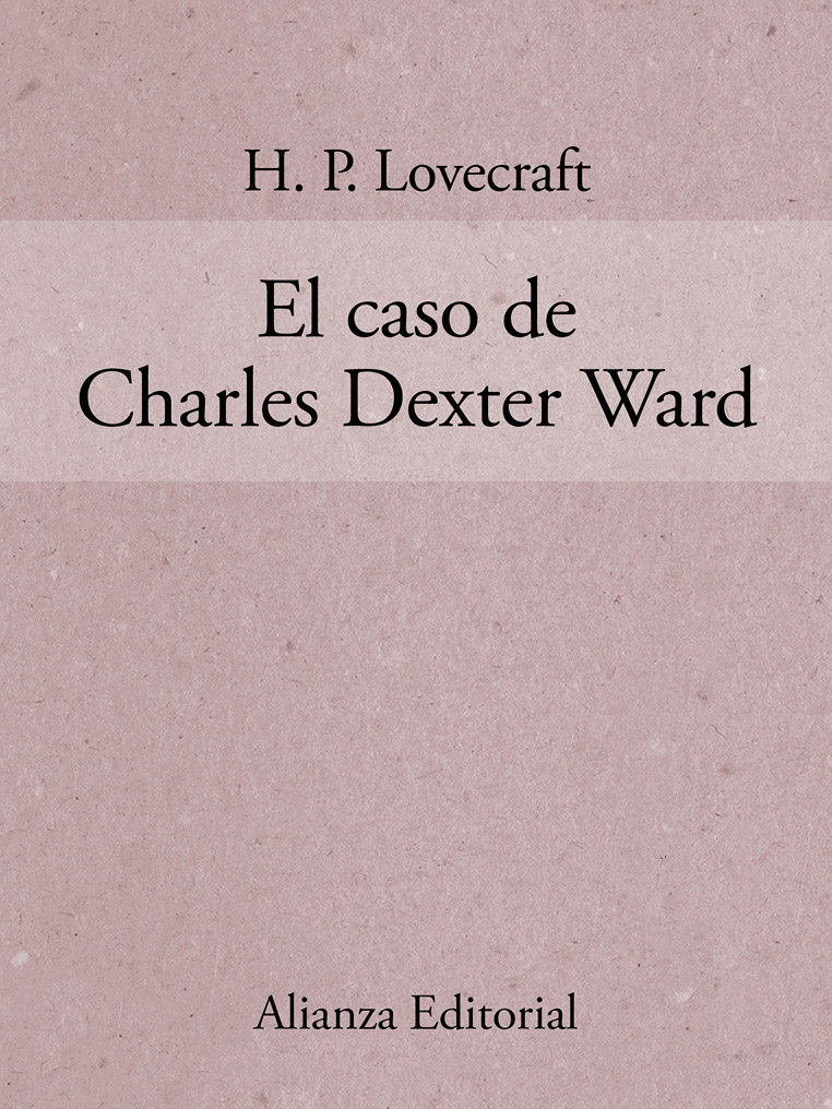 H P Lovecraft El caso de Charles Dexter Ward Contenido Un resultado y un - photo 1