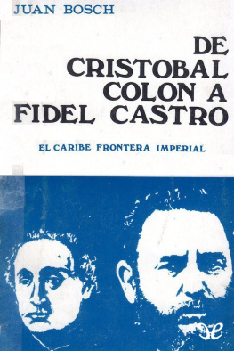 Juan Bosch De Cristóbal Colón a Fidel Castro