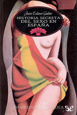 Juan Eslava Galán Historia secreta del sexo en España