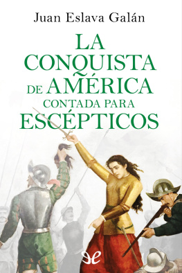 Juan Eslava Galán La conquista de América contada para escépticos