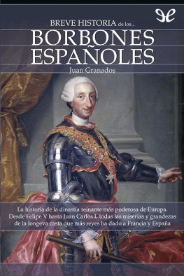 Juan Granados - Breve historia de los Borbones españoles