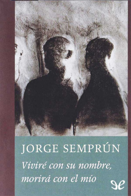 Jorge Semprún - Viviré con su nombre, morirá con el mío