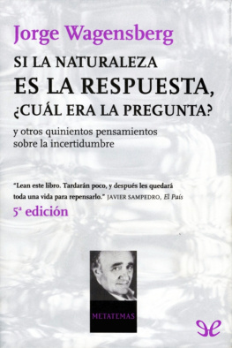 Jorge Wagensberg - Si la naturaleza es la respuesta, ¿cuál era la pregunta?