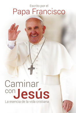 Papa Francisco - Caminar con Jesús