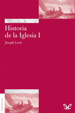 Joseph Lortz Historia de la Iglesia I. Antigüedad y Edad Media