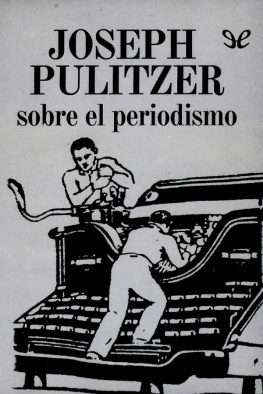 Joseph Pulitzer - Sobre el periodismo