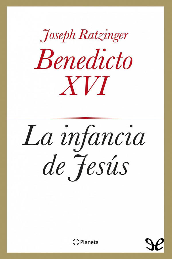 En esta obra Benedicto XVI trata el origen la infancia y la juventud de Jesús - photo 1