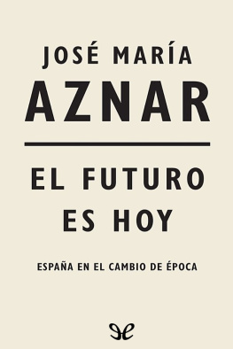 José María Aznar El futuro es hoy