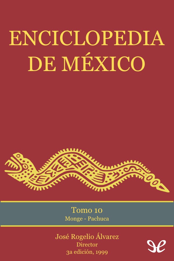 José Rogelio Álvarez Enciclopedia de México - Tomo 10 Monge-Pachuca ePUB - photo 1