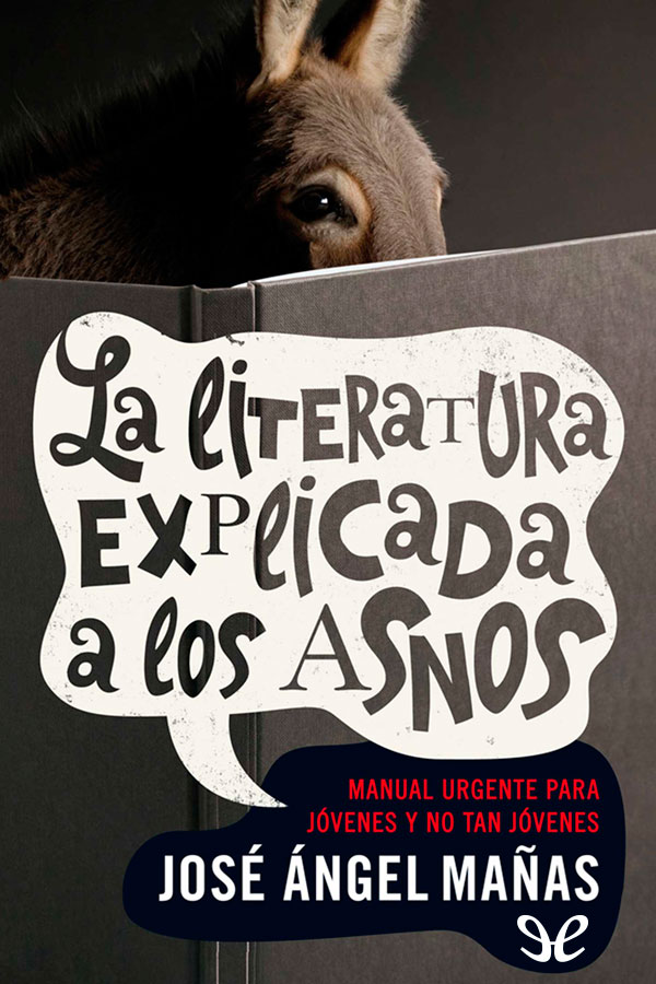 Título original La literatura explicada a los asnos José Ángel Mañas 2012 - photo 2