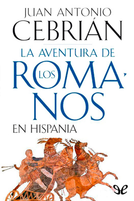 Juan Antonio Cebrián La aventura de los romanos en Hispania