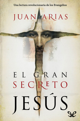 Juan Arias - El gran secreto de Jesús