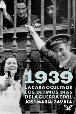 José María Zavala - 1939. La cara oculta de los últimos días de la guerra civil