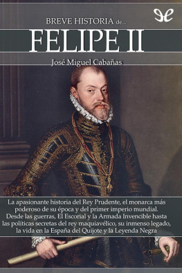 José Miguel Cabañas Breve historia de Felipe II