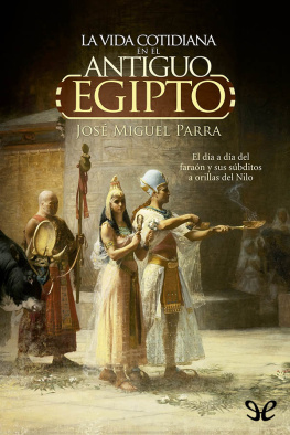 José Miguel Parra La vida cotidiana en el antiguo Egipto