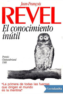 Jean-Francois Revel - El conocimiento inútil.