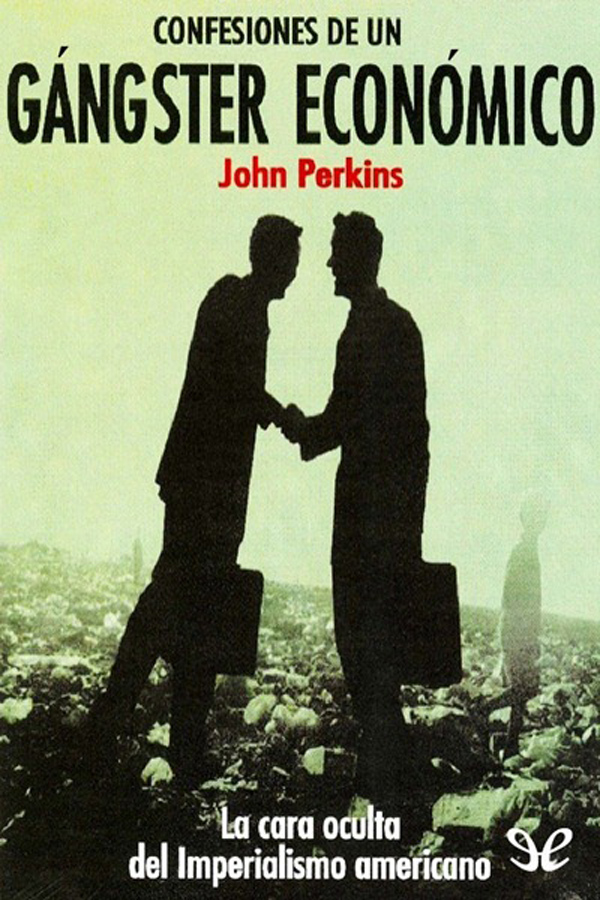 En este fascinante testimonio John Perkins relata su particular trayectoria - photo 1