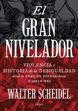 Walter Scheidel - El gran nivelador: Violencia e historia de la desigualdad desde la Edad de Piedra hasta el siglo XXI