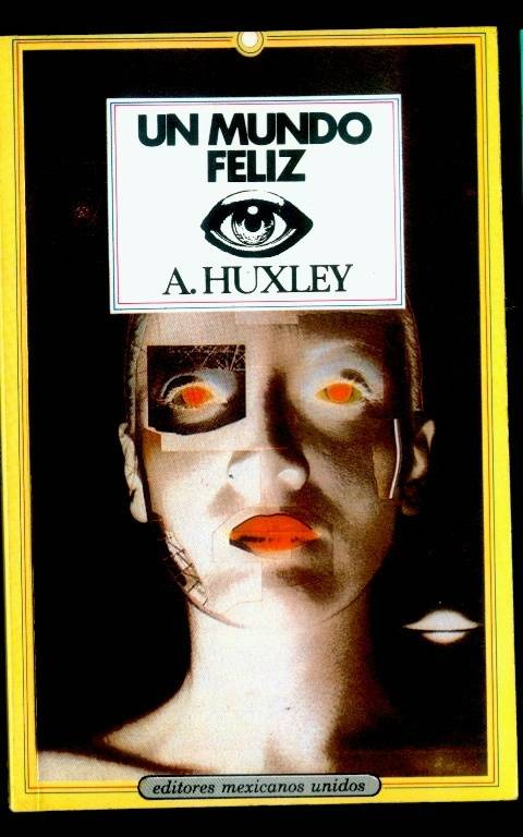 Aldous Huxley Un mundo feliz PRÓLOGO El remordimiento crónico y en ello - photo 1